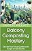 Balcony Composting Mastery:...