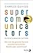 Supercommunicators: Wie man die geheime Sprache zwischenmenschlicher Beziehungen entschlüsselt | Vom Autor des Bestsellers »Die Macht der Gewohnheit« (German Edition)