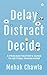 Delay, Distract, Decide: A ...