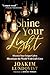 Shine Your Light: Discover Your Unique Call to Illuminate the World With God's Love