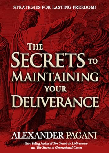 The Secrets to Maintaining Your Deliverance: Strategies for Lasting Freedom! (Paperback)