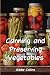 Canning and Preserving Vege...