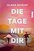 Die Tage mit Dir by Valerie Bendorf Die Tage mit Dir by Valerie Bendorf
