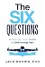 The Six Questions by PhD Jack Brown