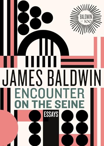 Encounter on the Seine: Essays (James Baldwin Centennial)
