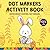 Dot Markers Activity Book A...