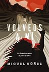 Volveos a mí: Un ...
