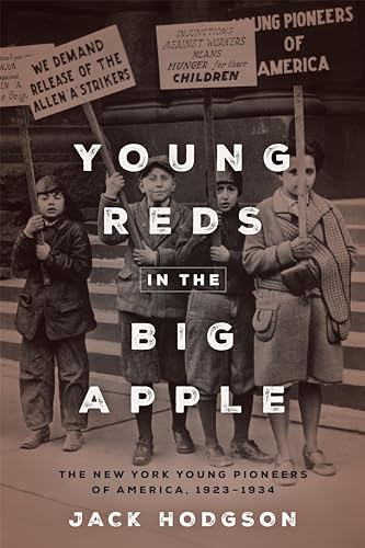 Young Reds in the Big Apple: The New York Young Pioneers of America, 1923-1934 (Kindle Edition)