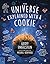 The Universe Explained with a Cookie: What Baking Cookies Can Teach Us About Quantum Mechanics, Cosmology, Evolution, Chaos, Complexity, and More