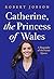 Catherine, the Princess of ...
