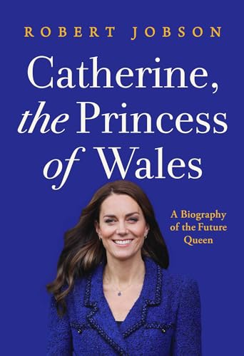 Catherine, the Princess of Wales: A Biography of the Future Queen (Hardcover)