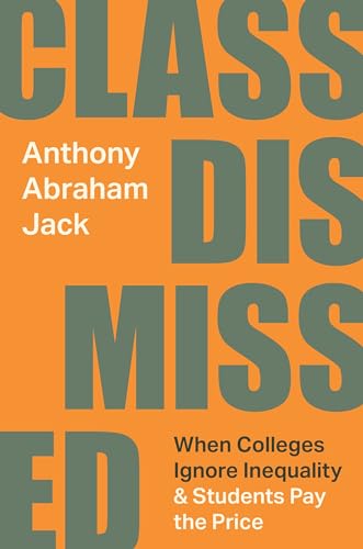 Class Dismissed: When Colleges Ignore Inequality and Students Pay the Price (Hardcover)