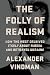 The Folly of Realism: How the West Deceived Itself About Russia and Betrayed Ukraine