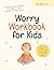 Worry Workbook for Kids: Un...