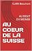 AU COEUR DE LA SUISSE: AU B...