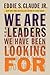 We Are the Leaders We Have Been Looking For by Eddie S. Glaude Jr. We Are the Leaders We Have Been Looking For by Eddie S. Glaude Jr.