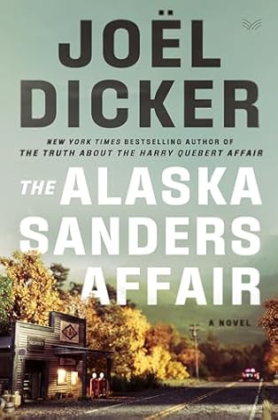 The Alaska Sanders Affair: A Novel by Joël Dicker book cover