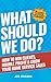 What Should We Do?: How to Win Clients, Double Profit & Grow Your Home Service Sales