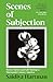Scenes of Subjection: Terror, Slavery and Self-Making in Nineteenth Century America