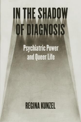 In the Shadow of Diagnosis: Psychiatric Power and Queer Life (Paperback)