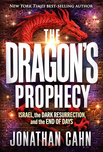 The Dragon's Prophecy: Israel, the Dark Resurrection, and the End of Days (Kindle Edition)
