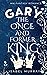Gary the Once and Former King (The Unwanted King #2)