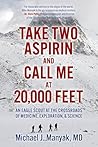 Take Two Aspirin and Call Me at 20,000 Feet: An Eagle Scout at the Crossroads of Medicine, Exploration, and Science