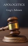 Apologetics: The Truth, The Whole Truth, And Nothing But The Truth Apologetics: The Truth, The Whole Truth, And Nothing But The Truth