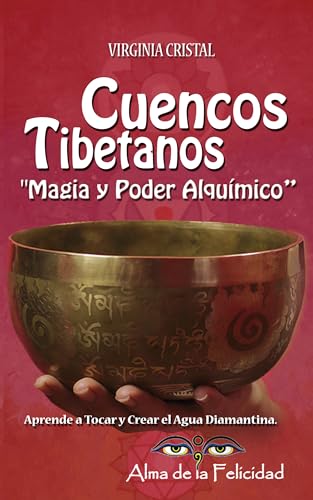 Cuencos Tibetanos. "Magia y Poder Alquímico”.: Aprende a Tocar y Crear el Agua Diamantina. (Spanish Edition)