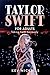 Taylor Swift for Adults: Taking Swift Seriously