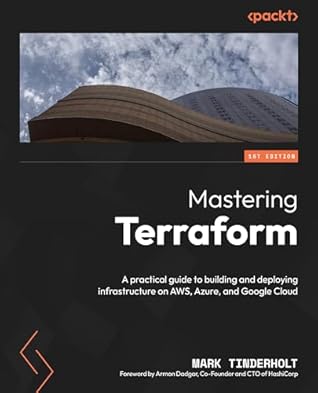Mastering Terraform: A practical guide to building and deploying infrastructure on AWS, Azure, and GCP
