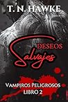 Deseos salvajes: romance en un mundo de mafias vampíricas (Vampiros peligrosos nº 2) (Spanish Edition)