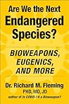 Are We the Next Endangered Species?: Bioweapons, Eugenics, and More