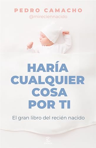 Haría cualquier cosa por ti: El gran libro del recién nacido (Kindle Edition)