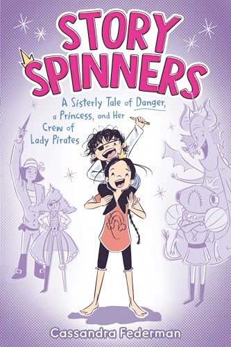 Story Spinners: A Sisterly Tale of Danger, a Princess, and Her Crew of Lady Pirates (Hardcover)