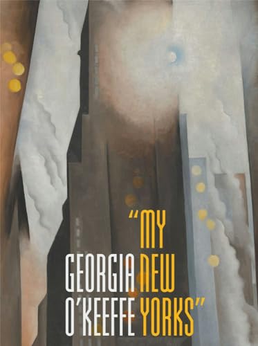 Georgia O'Keeffe: "My New Yorks" (Hardcover)
