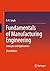 Fundamentals of Manufacturing Engineering: Concepts and Applications
