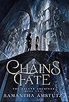 The Chains of Fate by Samantha Amstutz
