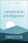 Emotional Intelligence: Managing Emotions to Make a Positive Impact on Your Life