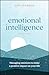 Emotional Intelligence: Managing Emotions to Make a Positive Impact on Your Life