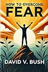 HOW TO OVERCOME FEAR