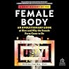 A Brief History of the Female Body: An Evolutionary Look at How and Why the Female Form Came to Be A Brief History of the Female Body: An Evolutionary Look at How and Why the Female Form Came to Be