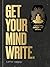 Get Your Mind Write: A Worl...