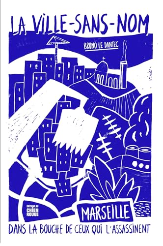 La Ville-sans-nom: Marseille dans la bouche de ceux qui l´assassinent (Paperback)