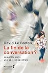 La fin de la conversation ?: La parole dans une société spectrale