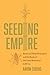 Seeding Empire: American Philanthrocapital and the Roots of the Green Revolution in Africa