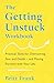 The Getting Unstuck Workbook: Practical Tools for Overcoming Fear and Doubt – and Moving Forward with Your Life (The Science of Stuck)