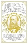 Book cover for Maximiliano. Memorias secretas del emperador mexicano (Biblioteca Pedro J. Fernández) (Spanish Edition)