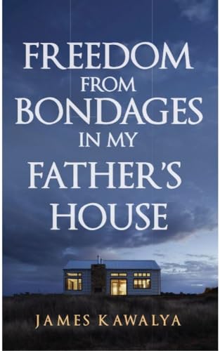 FREEDOM FROM BONDAGES IN MY FATHER'S HOUSE (Kindle Edition)