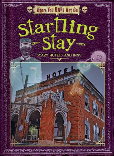 Startling Stay: Scary Hotels and Inns (Where You Dare Not Go)